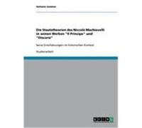 Die Staatstheorien des Niccolò Machiavelli in seinen Werken "Il Principe" und "Discorsi" Gentner, Stefanie (Auteur)