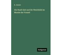 Die Stadt Kiel und ihr Weichbild im Munde der Vorzeit