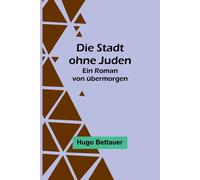 Die Stadt Ohne Juden: Ein Roman Von Übermorgen