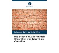 Die Stadt Salvador in den Chroniken von Jehová de Carvalho
