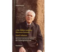 'Die Stätte unseres Herzens brennt': Josef Adamec. Der erste tschechische Priester der Christengemeinschaft