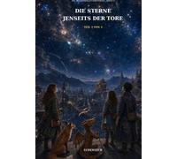 Die Sterne jenseits der Tore: Die Zauberwald-Chroniken - Band 3 - Teil 3 von 3
