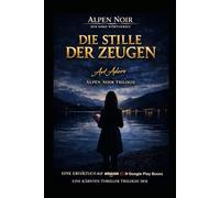 DIE STILLE DER ZEUGEN - Wie ein System Menschen tötet: Ein Fall für die SOKO Wörthersee. Die Trilogie der Stille - drei Fälle, ein System, eine Wahrheit