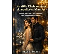 Die stille Ehefrau eines skrupellosen Mannes: Eine Ehe ohne Liebe eheimnisse einen Ausweg unmöglich machen