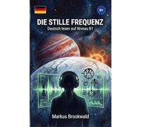 Die stille Frequenz: Deutsch lesen auf Niveau B1