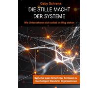 Die stille Macht der Systeme: Wie Unternehmen sich selbst im Weg stehen