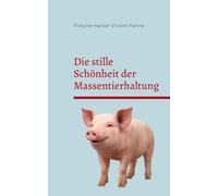 Die stille Schönheit der Massentierhaltung: Vom Atem des Viehs bis zum letzten Schnitt