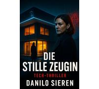 DIE STILLE ZEUGIN: Ein Tech-Krimi, der unter die Haut geht