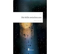 Die Stille zwischen uns. Life is a Story - story.one