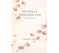 Die Stille zwischen uns: Was du nicht siehst