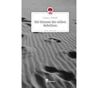 Die Stimme der stillen Rebellion. Life is a Story - story.one