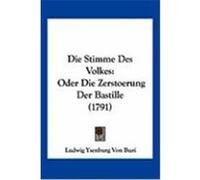 Die Stimme Des Volkes: Oder Die Zerstoerung Der Bastille (1791) Buri, Ludwig Ysenburg Von (Auteur)