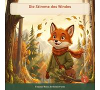 Die Stimme des Windes: Eine Geschichte über das Zuhören für Kinder ab 3 Jahren