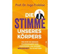 Die Stimme unseres Körpers Wie wir seine Signale besser verstehen und unsere Gesundheit schützen | Was die verschiedenen Körpersignale bedeuten, woher sie kommen und welche wichtigen Informationen sie