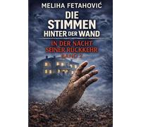 Die Stimmen hinter der Wand: In der Nacht seiner Rückkehr