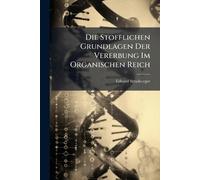 Die Stofflichen Grundlagen Der Vererbung Im Organischen Reich