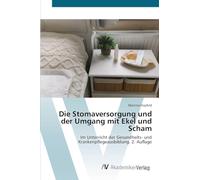 Die Stomaversorgung und der Umgang mit Ekel und Scham