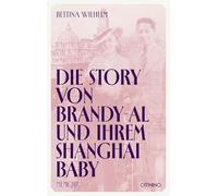 Die Story von Brandy-Al und ihrem Shanghai Baby: Memoir
