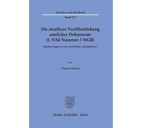 Die strafbare Veröffentlichung amtlicher Dokumente (§ 353d Nummer 3 StGB): Annäherungen an eine umstrittene "Dunkelnorm"