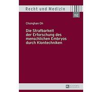 Die Strafbarkeit Der Erforschung Des Menschlichen Embryos Durch Klontechniken