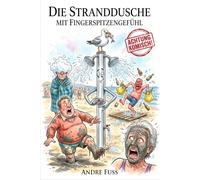 Die Stranddusche mit Fingerspitzengefühl: Eine eiskalte Satire über die wahre Natur des Menschen