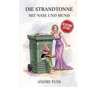 Die Strandtonne mit Mund und Nase: Eine geruchsintensive Satire über den wahren Abfall der Gesellschaft
