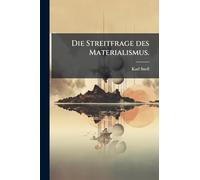 Die Streitfrage des Materialismus.