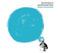 Die Strottern & Jazzwerkstatt Wien – Sieben Zwetschken – Broken Silence