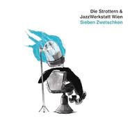 Die Strottern & Jazzwerkstatt Wien – Sieben Zwetschken – CD