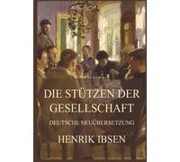 Die Stützen der Gesellschaft (Deutsche Neuübersetzung)
