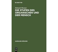 Die Stufen des Organischen und der Mensch: Einleitung in die philosophische Anthropologie