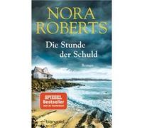 Die Stunde der Schuld | Nora Roberts Nora Roberts (Auteur)