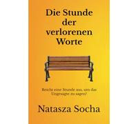 Die Stunde der verlorenen Worte: Reicht eine Stunde aus, um das Ungesagte zu sagen?