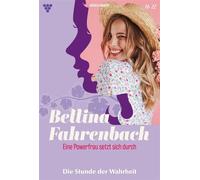 Die Stunde der Wahrheit Bettina Fahrenbach - Eine Powerfrau setzt sich durch 22 - Liebesroman - Michaela Dornberg - Blattwerk Handel GmbH - ebook (ePub) - Livre
