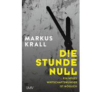 Die Stunde Null: Ein neues Wirtschaftswunder ist möglich