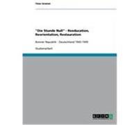 "Die Stunde Null" - Reeducation, Reorientation, Restauration Gramer, Timo (Auteur)