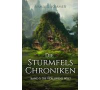 Die Sturmfels Chroniken Band 5: Die Verlorene Welt