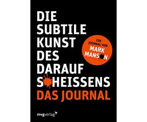 Die subtile Kunst des Daraufscheißens: Das Journal