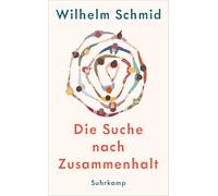 Die Suche nach Zusammenhalt: Ich und Wir: Vom schönen und schwierigen Leben in Gesellschaft