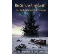 Die Südsee-Singularität: Das Nest im Schaft des Vakuums
