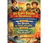 Die Super-Strafe der Direktorin: Lustige Schulgeschichte ab 8 Streiche & Konsequenzen