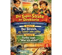 Die Super-Strafe der Direktorin: Lustige Schulgeschichte ab 8 Streiche & Konsequenzen