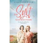 Die Sylt-Schwestern - Schicksalhafte Stunden: Roman
