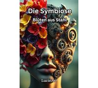 Die Symbiose: Blüten aus Stahl