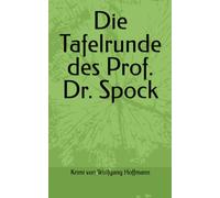 Die Tafelrunde des Prof. Dr. Spock