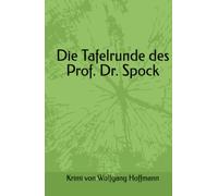 Die Tafelrunde des Prof. Dr. Spock