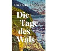 Die Tage des Wals | Elizabeth O'Connor Elizabeth O'ConnorElizabeth O'Connor (Auteur)