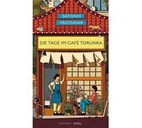 Die Tage im Café Torunka Roman | Von dem Autor des Bestsellers »Die Tage in der Buchhandlung Morisaki« - Satoshi Yagisawa - Insel Verlag - ebook (ePub) - Livre