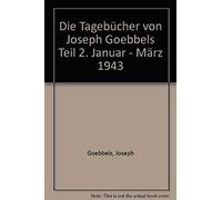 Die Tagebücher Von Joseph Goebbels, Band 7, Januar - März 1943