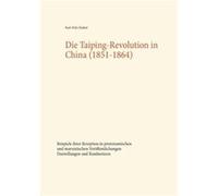 Die TaipingRevolution in China 18511864Beispiele ihrer Rezeption in protestantischen und marxistischen Verffentlichungen. Darstellungen und Randnotizen - KarlFritz DaiberKarlFritz Daiber (Auteur)